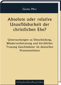 Cover: Absolute oder relative Unaufl&ouml;sbarkeit der christlichen Ehe? - Verlagsbuchhandlung Sabat