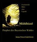 Cover: M&uuml;hlhiasl - Prophet des Bayerischen Waldes - Ohetaler Verlag