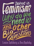 Cover: What is Feminism? Why do we need It? And Other Big Questions - Wayland