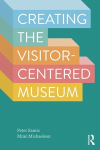 Enlarge image Cover: Creating the Visitor-Centered Museum - Routledge