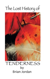 Enlarge image Cover: The Lost History of Tenderness - Lulu.com