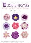 Cover: 10 Crochet Flowers - David & Charles