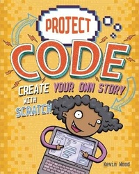 Abbildung von: Project Code: Create Your Own Story with Scratch - Franklin Watts Ltd