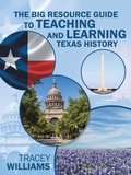 Cover: The Big Resource Guide to Teaching and Learning Texas History - iUniverse