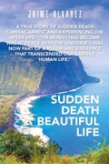 Cover: Sudden Death Beautiful Life - AUTHORHOUSE