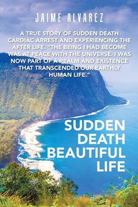 Enlarge image Cover: Sudden Death Beautiful Life - AUTHORHOUSE