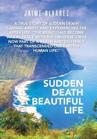 Enlarge image Cover: Sudden Death Beautiful Life - AUTHORHOUSE