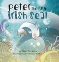 Cover: Peter the Little Irish Seal - FriesenPress