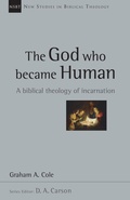 Cover: The God Who Became Human - A Biblical Theology of Incarnation - Inter-Varsity Press,US