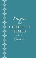 Cover: Prayers for Difficult Times: Cancer - Barbour Publishing Inc, U.S.