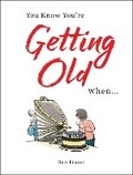 Cover: You Know You're Getting Old When... - Summersdale Publishers