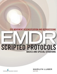 Enlarge image Cover: Eye Movement Desensitization and Reprocessing (EMDR) Scripted Protocols - Springer Publishing Company