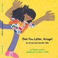 Cover: !See You Later, Amigo! an American border tale - Barranca Press