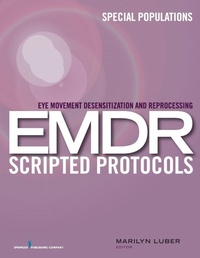 Enlarge image Cover: Eye Movement Desensitization and Reprocessing (EMDR) Scripted Protocols - Springer Publishing Company