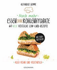 Abbildung von: Noch mehr Essen ohne Kohlenhydrate - Goldmann