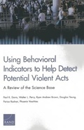 Cover: Using Behavioral Indicators to Help Detect Potential Violent Acts - RAND