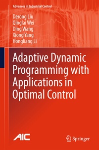Enlarge image Cover: Adaptive Dynamic Programming with Applications in Optimal Control - Springer