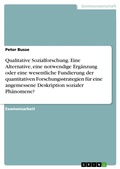 Cover: Qualitative Sozialforschung. Eine Alternative,  eine notwendige Erg&auml;nzung oder eine wesentliche Fundierung der quantitativen Forschungsstrategien f&uuml;r eine angemessene Deskription sozialer Ph&auml;nomene? - GRIN Verlag