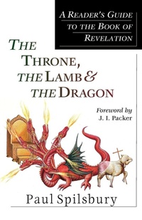 Bild: The Throne, the Lamb & the Dragon - A Reader`s Guide to the Book of Revelation - Inter-Varsity Press,US