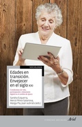 Cover: Edades en transici&oacute;n : envejecer en el siglo XXI : edades, condiciones de vida, participaci&oacute;n e incorporaci&oacute;n tecnol&oacute;gica en el cambio de &eacute;poca - Editorial Ariel