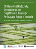 Cover: 2015 Agricultural Productivity, Decentralisation, And Competitiveness Analysis For Provinces And Regions Of Indonesia - World Scientific Publishing Co Pte Ltd