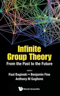 Cover: Infinite Group Theory: From The Past To The Future - World Scientific Publishing Co Pte Ltd