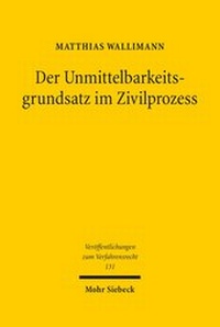 Abbildung von: Der Unmittelbarkeitsgrundsatz im Zivilprozess - Mohr Siebeck