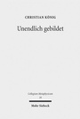 Cover: Unendlich gebildet - Mohr Siebeck