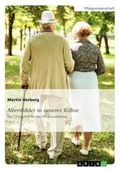 Cover: Altersbilder in unserer Kultur. Ein UEbungsheft fuer die Pflegeausbildung - GRIN Publishing