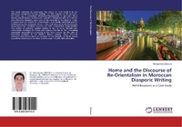 Abbildung von: Home and the Discourse of Re-Orientalism in Moroccan Diasporic Writing - LAP Lambert Academic Publishing