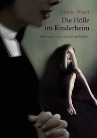 Abbildung von: Die Hölle im Kinderheim - BoD - Books on Demand