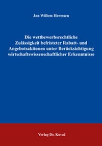 Abbildung von: Die wettbewerbsrechtliche Zulässigkeit befristeter Rabatt- und Angebotsaktionen unter Berücksichtigung wirtschaftswissenschaftlicher Erkenntnisse - Kovac, Dr. Verlag