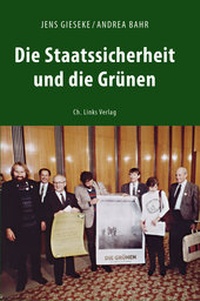 Abbildung von: Die Staatssicherheit und die Grünen - Christoph Links Verlag