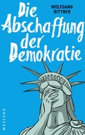 Cover: Die Abschaffung der Demokratie - Westend