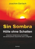Cover: SIN SOMBRA - H&ouml;lle ohne Schatten - Engelsdorfer Verlag