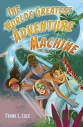 Cover: The World's Greatest Adventure Machine - Delacorte Press
