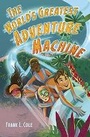 Cover: The World's Greatest Adventure Machine - Random House Books for Young Readers