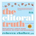 Cover: The Clitoral Truth, 2nd Edition - Seven Stories Press