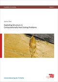 Cover: Exploiting structure in computationally hard voting problems - Universit&auml;tsverlag der TU Berlin