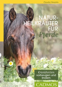 Abbildung von: Naturheilkräuter für Pferde - Cadmos Verlag