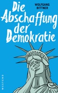 Cover: Die Abschaffung der Demokratie - Westend