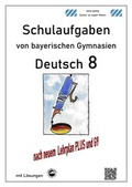 Cover: Deutsch 8 , Schulaufgaben (G9, LehrplanPLUS) von bayerischen Gymnasien mit L&ouml;sungen - Durchblicker Verlag