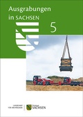 Cover: Ausgrabungen in Sachsen 5 - Landesamt f&uuml;r Arch&auml;ologie Sachsen