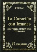 Abbildung von: La curación con imanes : cómo fabricar y utilizar imanes para su salud - Editorial Humanitas, S.L.