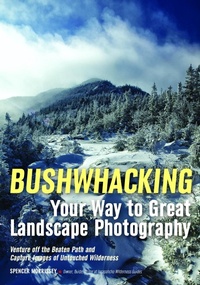 Abbildung von: Bushwhacking Your Way to Great Landscape Photography - Amherst Media