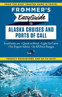 Enlarge image Cover: Frommer's EasyGuide to Alaska Cruises and Ports of Call - Frommermedia