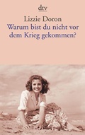 Cover: Warum bist du nicht vor dem Krieg gekommen? - dtv