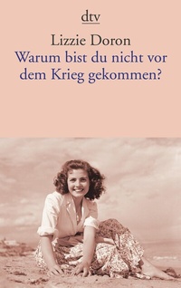 Abbildung von: Warum bist du nicht vor dem Krieg gekommen? - dtv