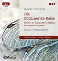 Cover: Die S&uuml;damerika-Reise. Reise in die &Auml;quinoktial-Gegenden des Neuen Kontinents - Der Audio Verlag