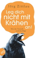 Cover: Leg dich nicht mit Kr&auml;hen an! - Aufbau Taschenbuch